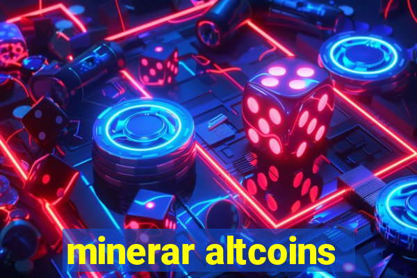 minerar altcoins